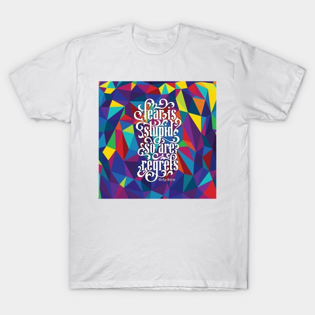 Fear is Stupid T-Shirt by polliadesign